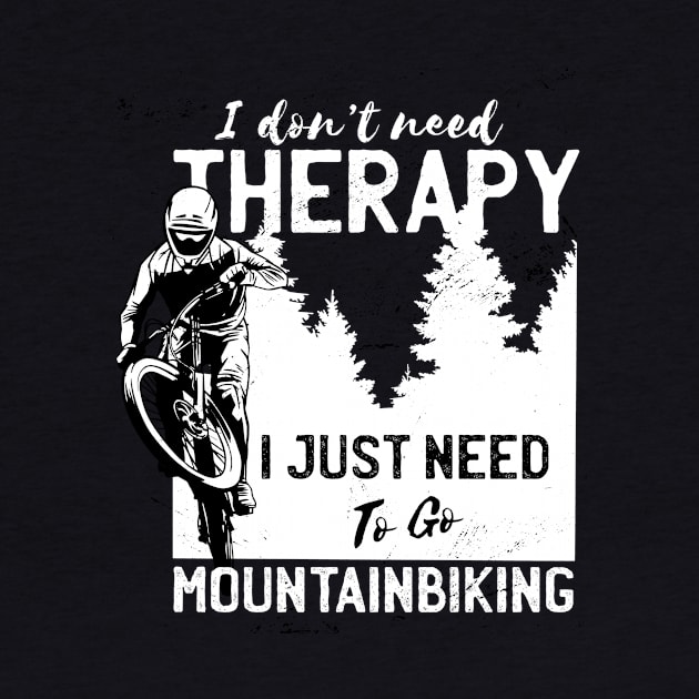 I Just need to go Mountainbiking - Cycling Shirt, Biking T shirt, Bicycle Shirts, Gifts for a Cyclist, Bike Rider Gifts, Cycling Funny Shirt by Popculture Tee Collection